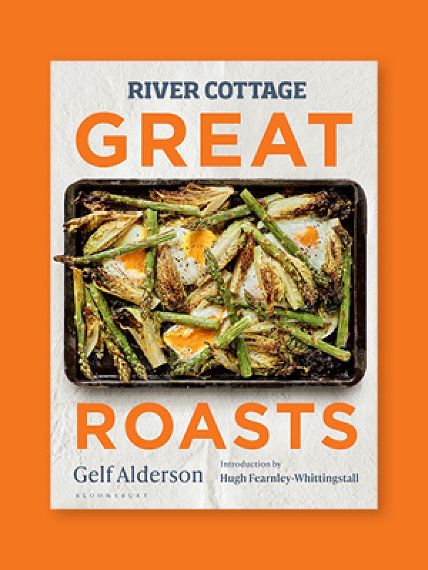 River Cottage Great Roasts by Gelf Alderson